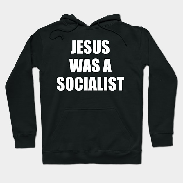 Jesus was a Socialist Hoodie by Scottish Arms Dealer